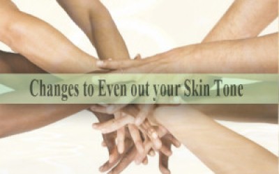 Changes to even out Your Skin tone
